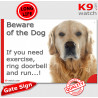 Funny Sign "Beware of the Dog, Golden Retriever need exercise, run !" 24 cm