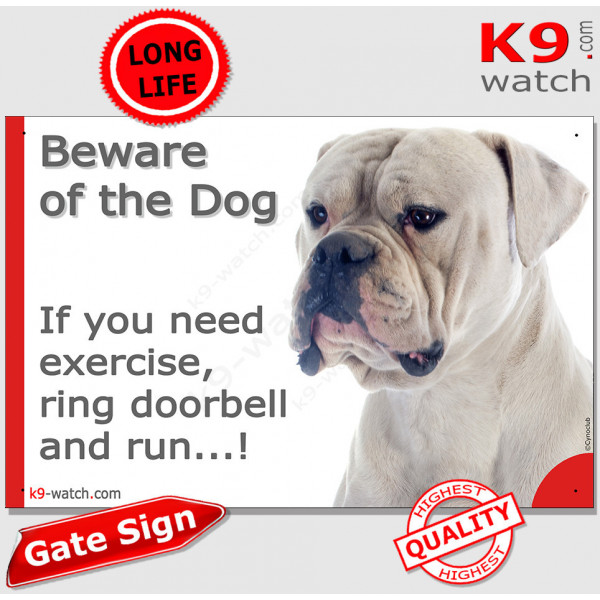 White American Bulldog, funny Portal Sign "Beware of the Dog, need exercise, ring & run" gate photo hilarious plate notice, Door