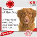 Funny Sign "Beware of the Dog, Nova Scotia Retriever need exercise, run !" 24 cm