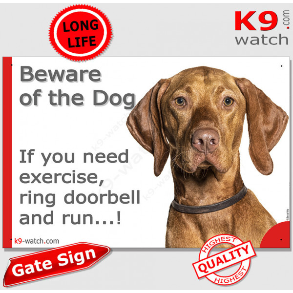 brown Vizsla, funny Portal Sign "Beware of the Dog, need exercise, ring & run" gate photo hilarious plate notice, Door plaque